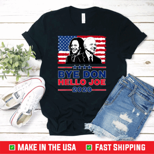 Hello Joe Biden Wins Bye Don 46th President Elect Kamala T-Shirt