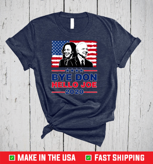 Hello Joe Biden Wins Bye Don 46th President Elect Kamala T-Shirt