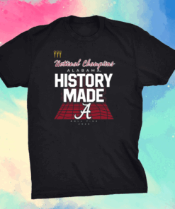 History Made Alabama 2021 National Championship shirt