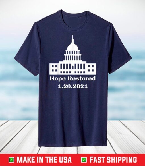 Hope Restored to the White House 1-20-2021 T-Shirt