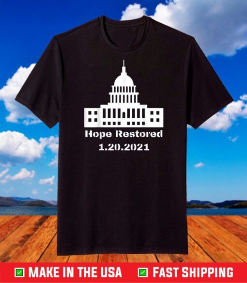 Hope Restored to the White House 1-20-2021 T-Shirt