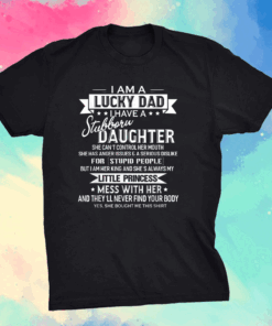 Official I Am A Lucky Dad I Have Stubborn Daughter Father's Day T-Shirt