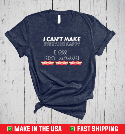 I Can’t Make Everyone Happy I’m Not Bacon Kidsns Shirt