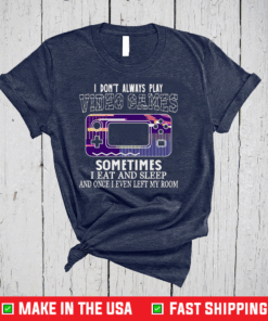 I Don’t Always Play Video Games Funny Gamer Boysns Gaming Retro Vintage Gamer T-Shirt