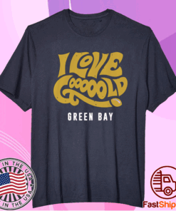 I Love Gooooold Green Bay Football Shirt