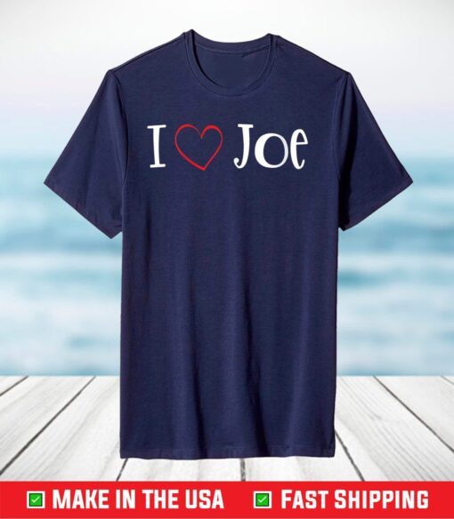 I Love Joe Biden - I Heart President Joe Biden T-Shirt