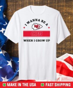 I Wanna Be A Chiefs When I Grow Up,Chiefs Football Team Classic T-Shirts