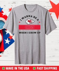 I Wanna Be A Chiefs When I Grow Up,Chiefs Football Team Classic T-Shirts