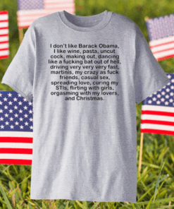 I dont like Barack Obama I like wine pasta uncut cock shirt