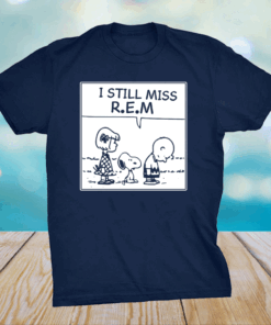 I still miss rem snoopy shirt