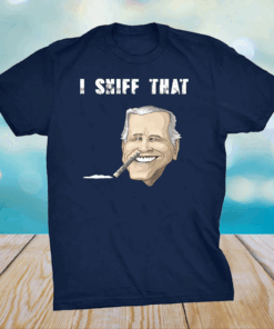 I'd Sniff That Anti Joe Biden shirt