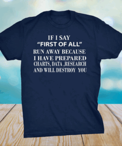 If I Say First of All Run Away Mothers day tees grandma T-Shirt