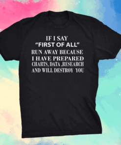 If I Say First of All Run Away Mothers day tees grandma T-Shirt