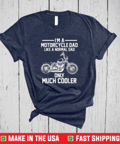 Im A Motorcycle Papa Biker Dad Bike Motorbike Father’s Day Shirt