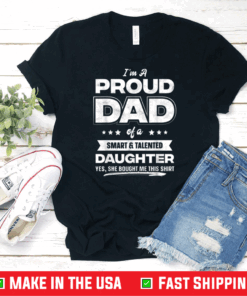 I'm A Proud Dad Shirt Gift From Daughter Funny Fathers Day T-Shirt