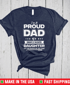 I'm A Proud Dad Shirt Gift From Daughter Funny Fathers Day T-Shirt