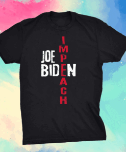 Impeach Joe Biden, Anti Joe Biden T-Shirt