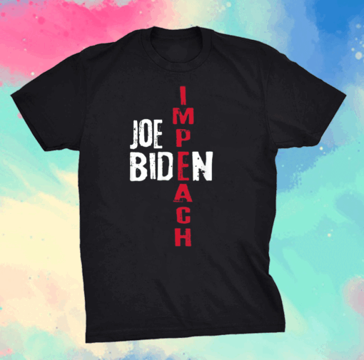 Impeach Joe Biden, Anti Joe Biden T-Shirt