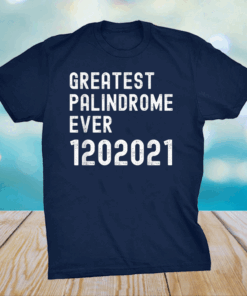 Inauguration Day 2021 Greatest Palindrome Ever 1202021 T-Shirt