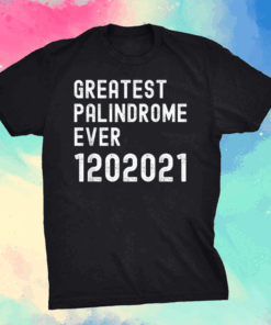 Inauguration Day 2021 Greatest Palindrome Ever 1202021 T-Shirt