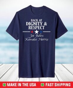 Inauguration Day Biden Harris 1.20.2021 Dignity and Respect T-Shirt