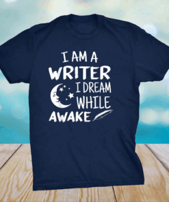 I´m A Writer I Dream While Awake Motive for a Writer Shirt