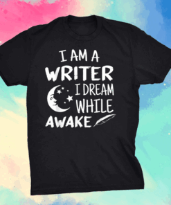 I´m A Writer I Dream While Awake Motive for a Writer Shirt