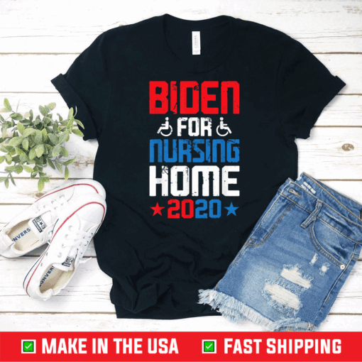 Joe Biden for Nursing Home 2020 Funny Presidential Election T-Shirt