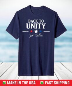 Joe Biden inaugural speech Back to unity 2021 T-Shirt
