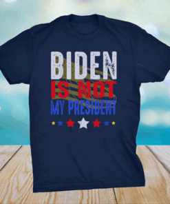 Joe Biden is NOT My President POTUS Sleepy Joe Republican T-Shirts