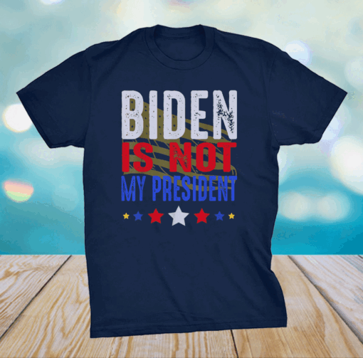 Joe Biden is NOT My President POTUS Sleepy Joe Republican T-Shirts