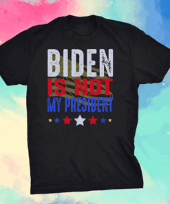 Joe Biden is NOT My President POTUS Sleepy Joe Republican T-Shirts