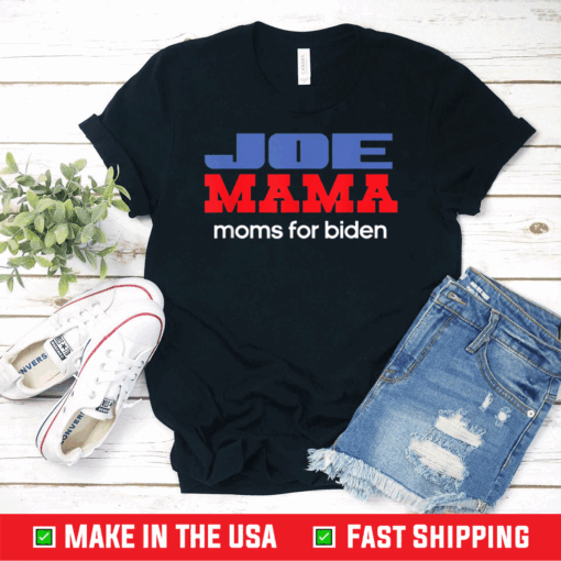 Joe Mama Shirt Moms for Biden Funny Democrat Mom T-Shirt