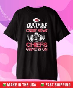 Kansas City Chiefs Crazy Now Gift T-Shirts