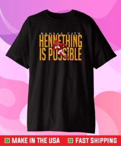 Kansas City Hennething Is Possible,Kansas City Chiefs Logo Classic T-Shirts