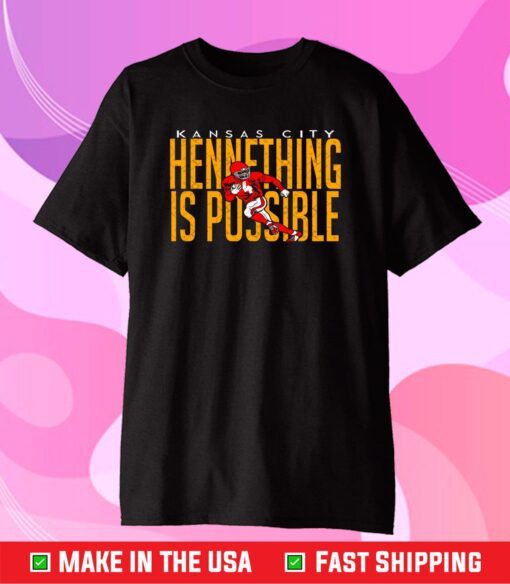 Kansas City Hennething Is Possible,Kansas City Chiefs Logo Classic T-Shirts