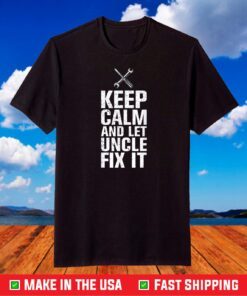 Keep Calm And Let Uncle Fix It Cool Father's Day T-Shirt