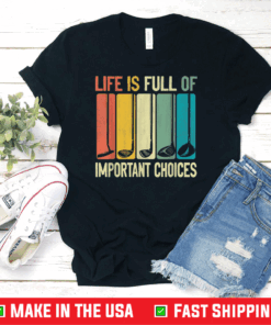 Life Is Full Of Important Choices Vintage Golf Shirt