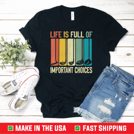 Life Is Full Of Important Choices Vintage Golf Shirt