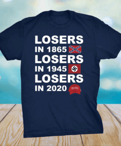 Losers in 1865 losers in 1945 losers in 2020 shirt