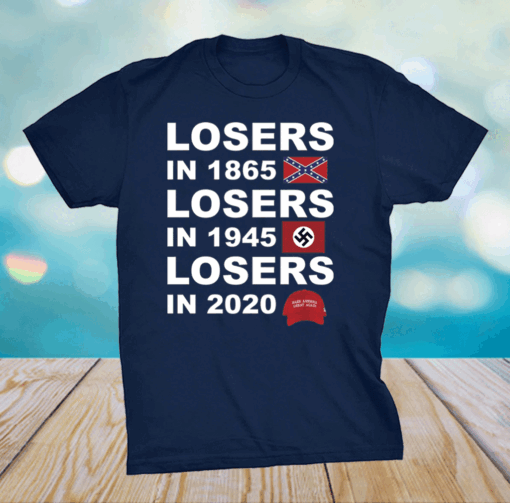 Losers in 1865 losers in 1945 losers in 2020 shirt