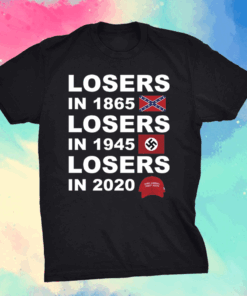 Losers in 1865 losers in 1945 losers in 2020 shirt