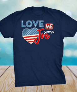 Love Me Some Joe Biden 46th President American Flag Heart T-Shirt