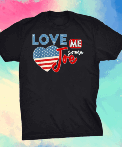 Love Me Some Joe Biden 46th President American Flag Heart T-Shirt