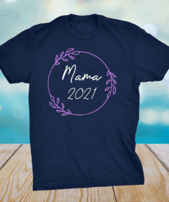 Mama 2021 Mom-2-Be Mother Gifts Mother's Day Mommy T-Shirt