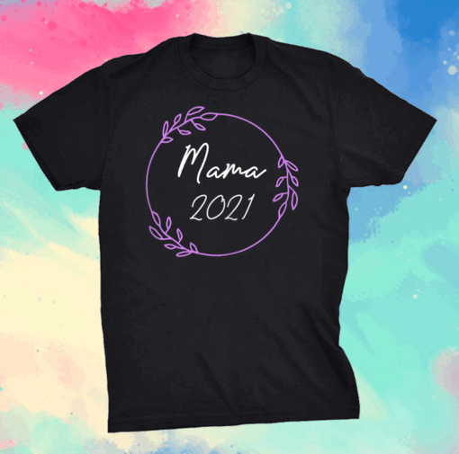 Mama 2021 Mom-2-Be Mother Gifts Mother's Day Mommy T-Shirt