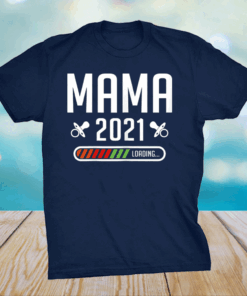 Mama Loading 2021 Mother Kids Gifts Mom-2-Be Mother's Day T-Shirt