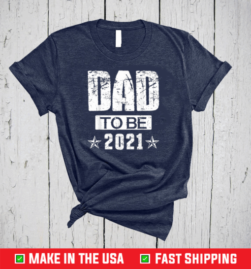 Mens Dad To Be 2021 First Time Dad Father's Day T-Shirt