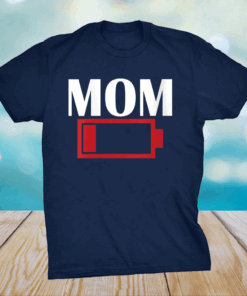 Mom Battery Low Funny Mothers day tees grandma and Mommy's T-Shirt