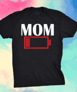 Mom Battery Low Funny Mothers day tees grandma and Mommy's T-Shirt